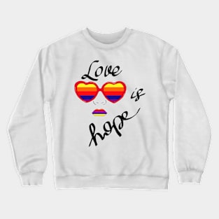 Love is hope Crewneck Sweatshirt